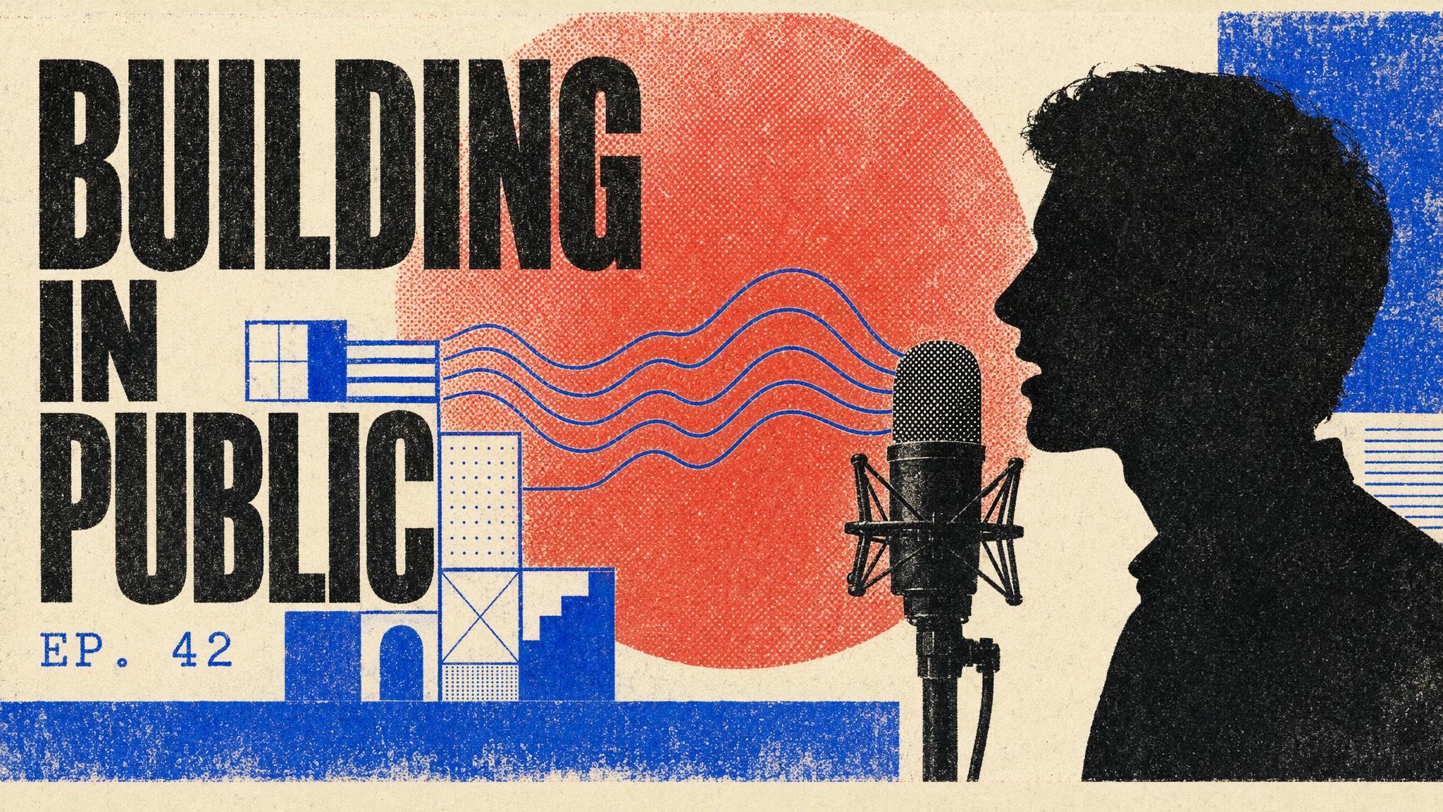 Sixteen-by-nine risograph podcast thumbnail with BUILDING IN PUBLIC and EP. 42 typography.